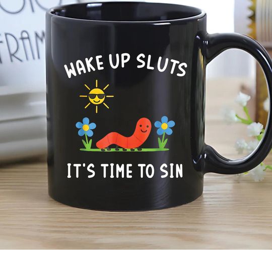 Discover Wake Up Sluts Its Time To Sin Mug, Funny Cute Worm Coffee Cup, Silly Morning Humor Mug, Wholesome Chaos Gift For Friends