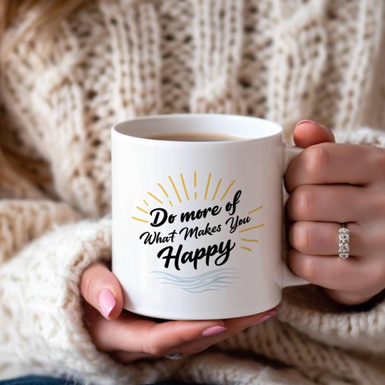 Discover Do More Of What Makes You Happy Coffee Mug | Inspirational Morning Motivation Cup | Uplifting Success Mindset Mug
