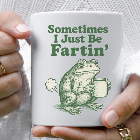 Discover Sometimes I Just Be Fartin Mug, Funny Frog Coffee Cup, Meme Gag Gift, Weirdcore Drinkware, Quirky Frog Mug, Unhinged Humor Tea Cup