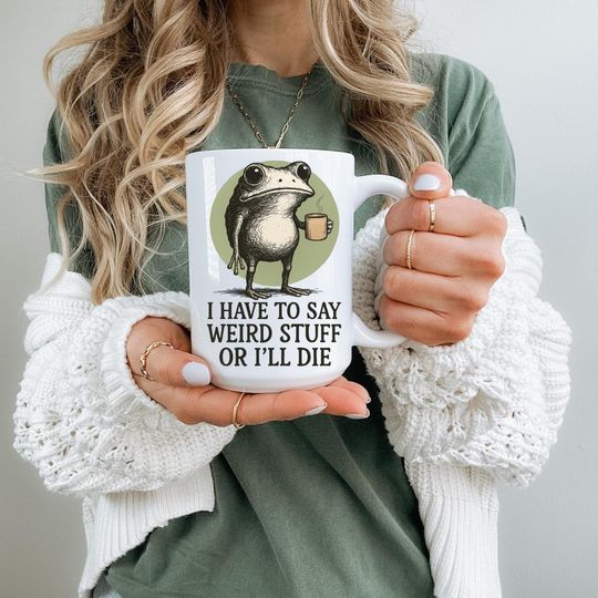 Discover Funny Frog Coffee Mug, I Have to Say Weird Stuff or I'll Die, Quirky Animal Lover Cup, Humorous Quote Gift