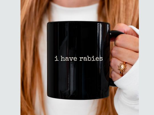 Discover Funny I Have Rabies Mug, Weird Dark Humor Meme Coffee Mug, Hilarious Quote Tea Mug, Drinkware Gift