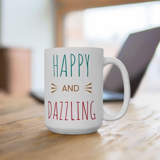 Discover Happy and Dazzling 15oz Ceramic Mug