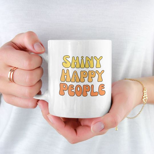 Discover Shiny Happy People Coffee Mug - Cheerful Gift