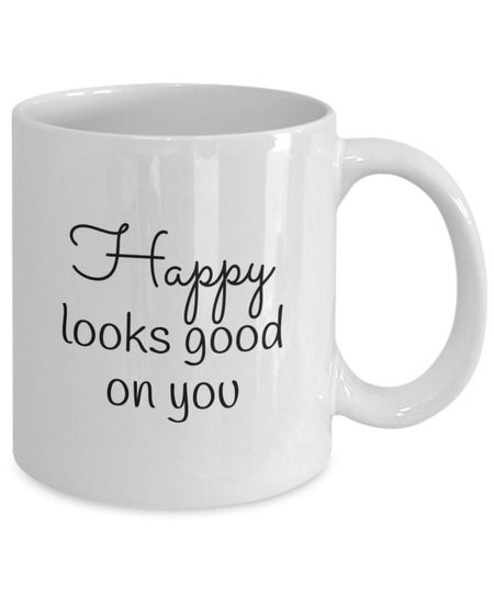 Discover Happy Mug, Gift Ideas For Happiness, Positive, Affirmation Quote, Happy looks good on you! you will be happier with this mug! Coffee Cup