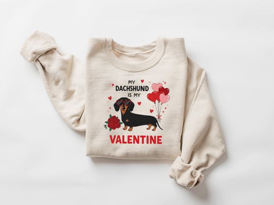 Discover My Dog Is My Valentine Sweatshirt, Dachshund Dog Valentine's Day Shirt, Wiener Dog Doxie Sweater, Doxie Dog Lover Gift, Funny Dog Owner Tee