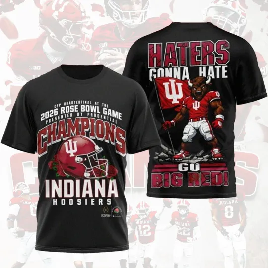 Indiana Hoosiers Playoff 3D T-Shirt Rose Bowl Champions Haters Gonna Hate Go Big Red