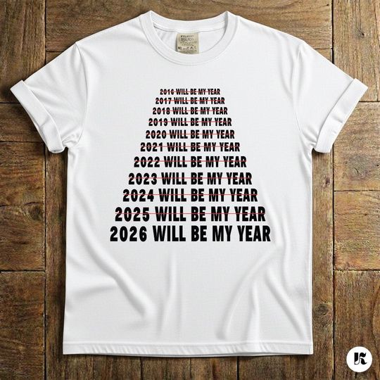 Discover 2026 Will Be My Year Shirt, Funny New Year Quote, Motivational Humor T-Shirt Design, Graphic Meme T-Shirt, Adult Humorous Tee