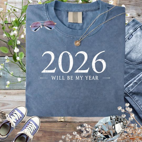 Discover 2026 Will Be My Year Shirt Motivational New Year 2026 Graphic Tee Unisex Positive Mindset Gift