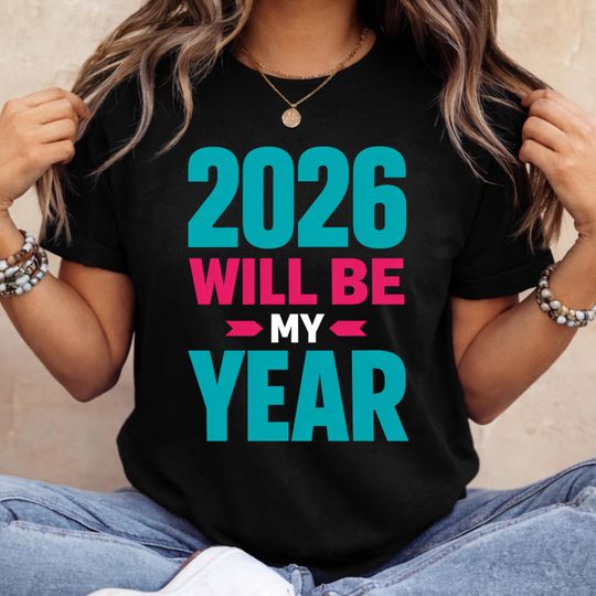 Discover 2026 Will Be My Year T Shirt | Motivational New Year Shirt | Positive Mindset Quote Apparel