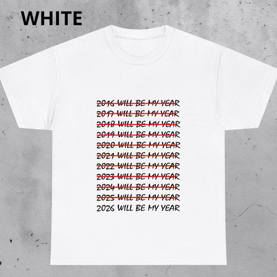 Discover 2026 Will Be My Year T-Shirt, Funny New Years Eve Resolution Fail Meme Shirt, Procrastinator Gift, Sarcastic Party Tee