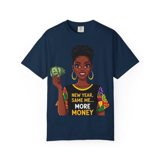 Discover Unisex Garment Dyed T Shirt New Year Same Me More Money Graphic Tee Motivational Shirt Gift