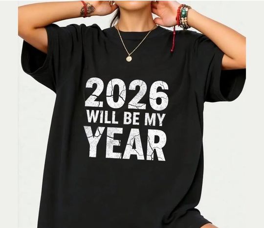 Discover 2026 Will Be My Year T-Shirt, Motivational New Year Gift, Positive Mindset Graphic Tee, Goal Setter Shirt