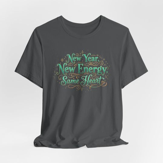 Discover New Year New Energy Same Heart T-Shirt | Inspirational Typography Tee