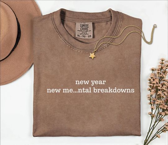 Discover New Year New Mental Breakdowns Shirt | Funny New Year Tee | Comfort Colors Sarcastic T-Shirt