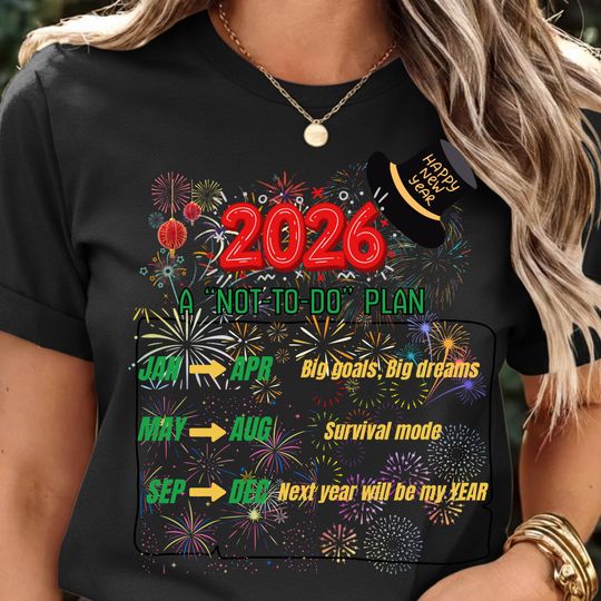Discover 2026 Not-To-Do Plan T-Shirt  Funny New Year Motivation Tee, Unisex Inspirational Shirt, Realistic Goals Graphic Tee
