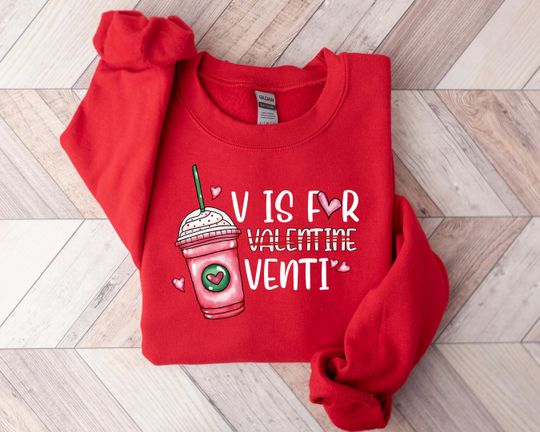 Discover Valentine Coffee Sweatshirt, V is for Venti Shirt, Women's Valentines Day Tshirt, Valentine Shirt, Coffee is My Valentine, Coffee Lover Gift