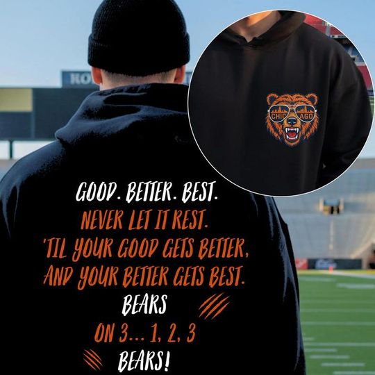 Chicago Football Good Better Best Shirt, Bear Down SweatShirts, Chicago Sport Hoodie, Fan Gifts