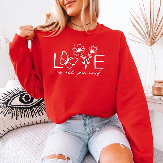 Discover Love Is All You Need Sweatshirt, Floral Butterfly Crewneck, Nature Valentine Top, Womens Pullover