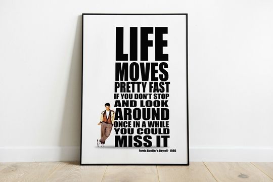 Discover Ferris Bueller's Day Off Quote Poster Life Moves Pretty Fast Vertical Premium Matte Printing