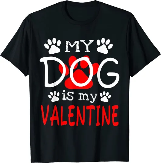 Discover NEW! My Dog Is My Valentine T-Shirt - MADE IN USA