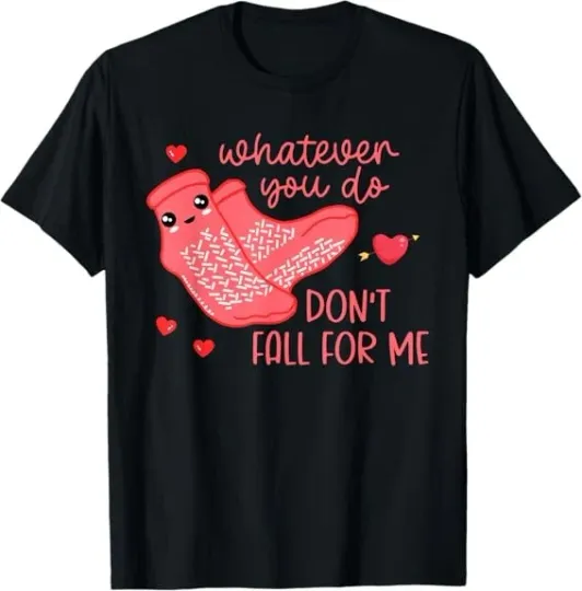 Discover Valentine Whatever You Do Don't Fall for Me RN PCT CNA Nurse Tee T-Shirt S-3XL