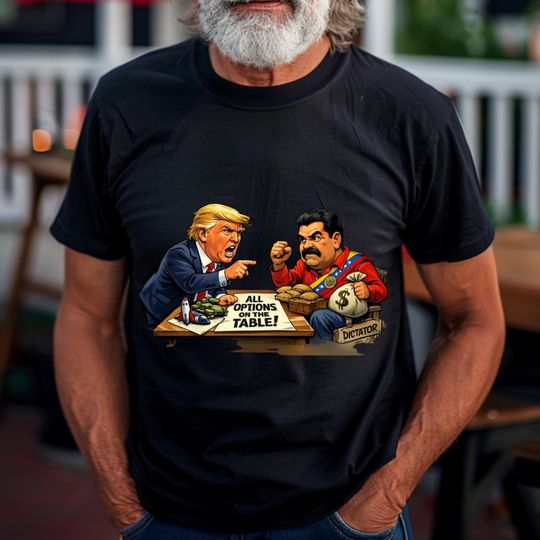 Discover All options on the table shirt, Trump Defeats Maduro Shirt, Political Satire Victory Tee, Anti Dictator Tee, Political Humor T shirt