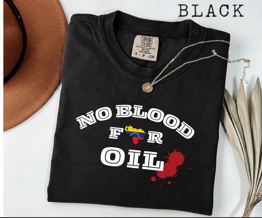 Discover Comfort Colors No Blood For Oil Shirt , Anti War Venezuela Tee, Stand for Venezuela Protest T-Shirt, No More War Solidarity Gift