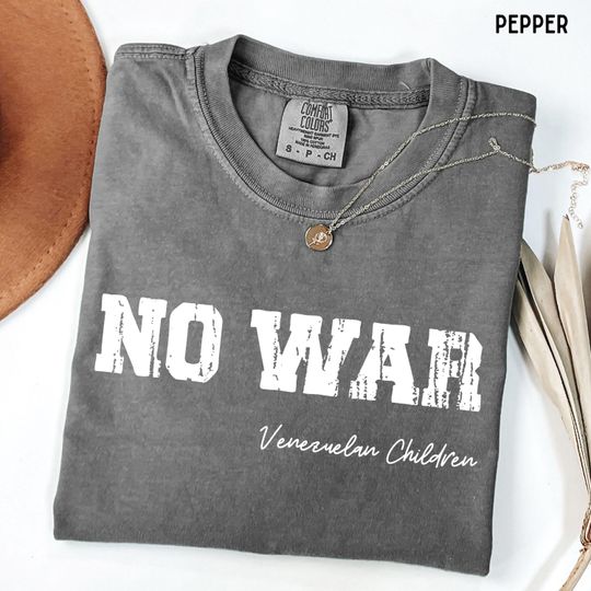 Discover No War Shirt, Venezuelan Children Shirt, No More War Comfort Colors Tee, Venezuela Shirt, Anti Trump Shirt, No to War Shirt, No War Tee