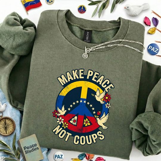 Discover Make Peace Not Coups Sweatshirt, Venezuela Peace Sign Shirt, Anti War Protest Crewneck, Venezuelan Flag Dove Art, Political Activist Gift