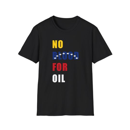 Discover Venezuela No Blood for Oil T-Shirt | Anti-War Maduro Support