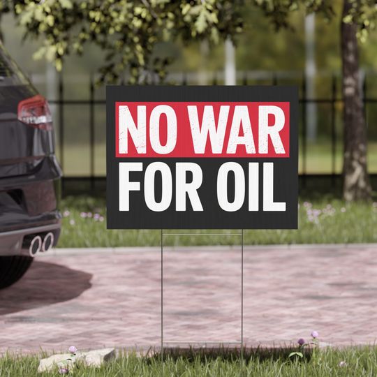 Discover No War For Oil Yard Sign, Anti Trump Yard Sign
