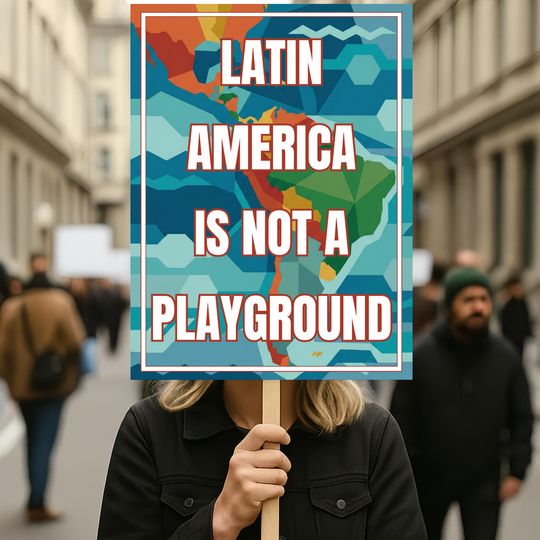 Latin America Is Not Playground Protest Sign, Hands Off Venezuela Rally Sign, Jeffrey Epstein Sign, Anti-War Political Protest Poster