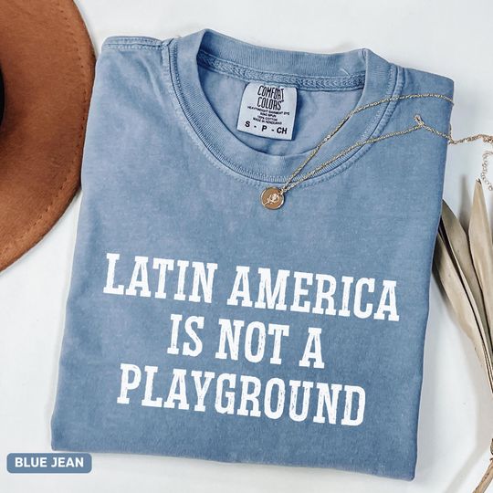 Discover Latin America Is Not Playground Comfort Colors Shirt, Hands Off Venezuela Protest Shirt, Anti-War Political Tee