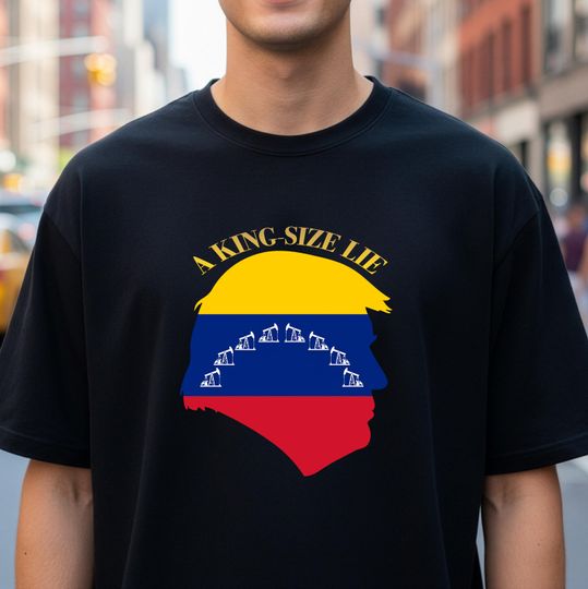 Discover A King-Size Lie Political Satire Shirt with Venezuela Oil Map Silhouette on Gildan 64000 Tee