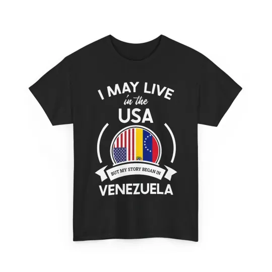 Discover May Live in The USA But My Story Began in Venezuela Gift T-Shirt