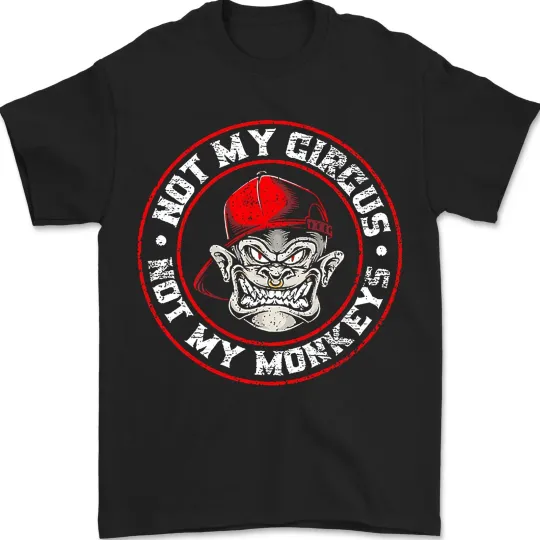 Discover Not My Circus Not My Monkeys T-Shirt Funny Novelty Tee