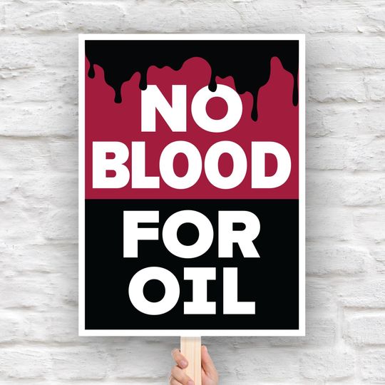 Discover No Blood For Oil Protest Sign: Anti-War, Anti-Imperialism, Stop U.S. Oil Wars Venezuela
