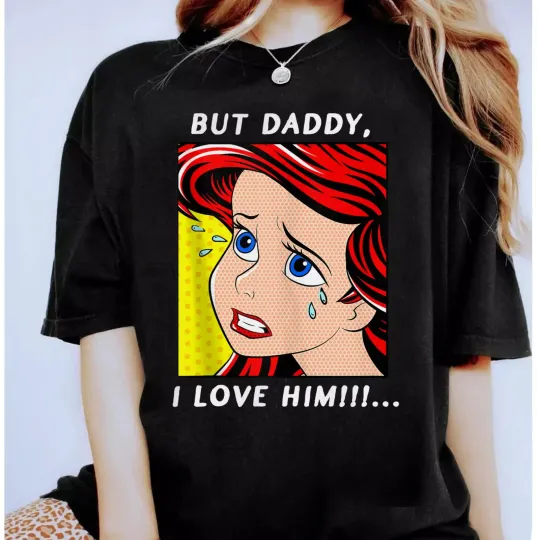 Discover Disney Ariel But Daddy I Love Him Little Men Women Unisex16