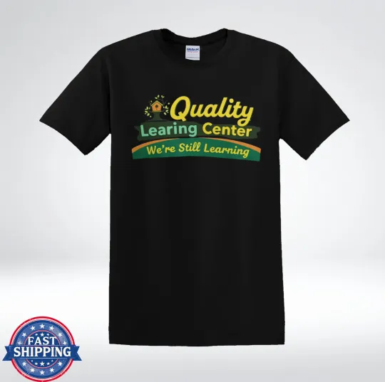 Discover Quality Learning Center We’re Still Learning Funny Parody T-Shirt