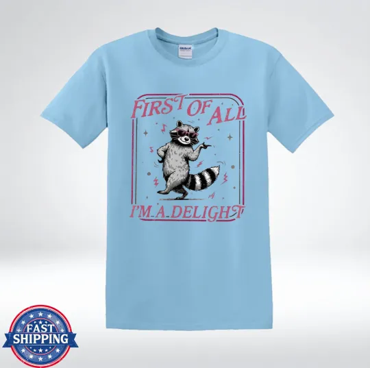 Discover Funny Raccoon Sunglasses First Of All I'm A Delight T-Shirt