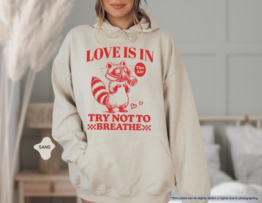 Discover Love Is In The Air Try Not To Breathe Hoodie, Funny Anti Valentines Day Sweatshirt, Sarcastic Single Life Sweater, Humorist Valentine Hoodie