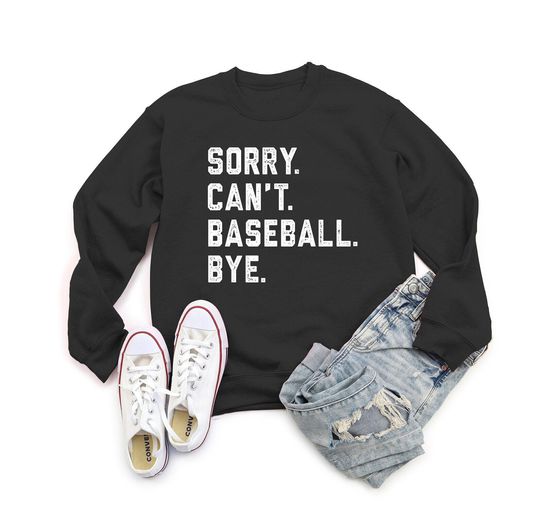 Discover Sorry Can't Baseball Bye Sweatshirt, Vintage Baseball Team Gift