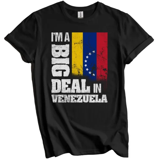 Discover I'm A Big Deal In Venezuela Funny Venezuelan Flag T-Shirt