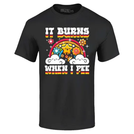 Discover It Burns When I Pee T-shirt Funny Embarrassing Joke Tee