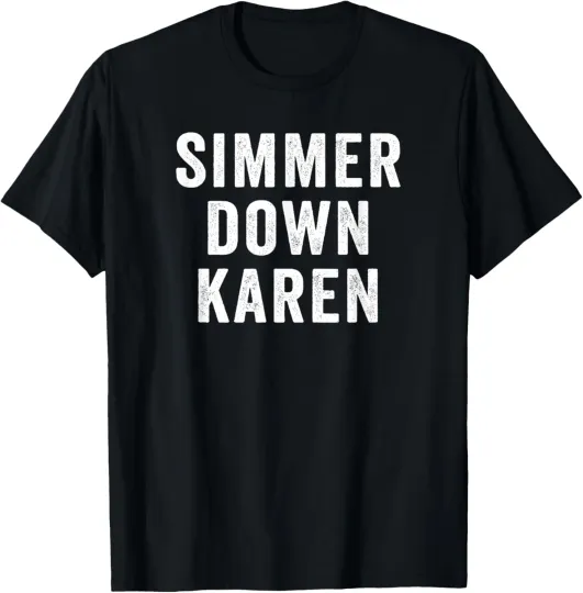 Discover Simmer Down Karen Funny Sarcastic Karen Quote Saying Meme T-Shirt