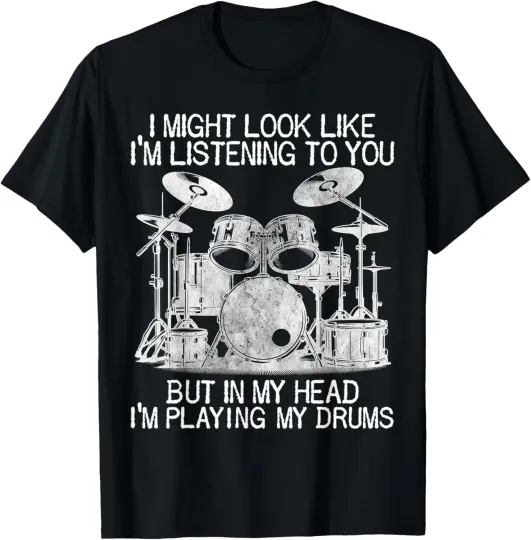 Discover Funny Drummer Humor Listening Playing My Drums Lovers Drums T-Shirt