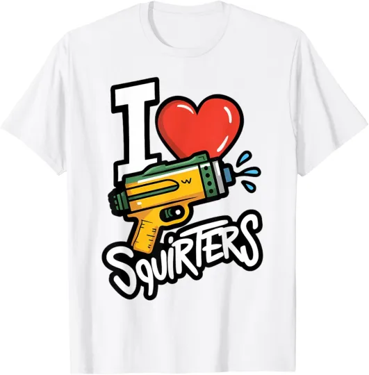 Discover I Love Squirters Funny I Heart Squirters T-Shirt