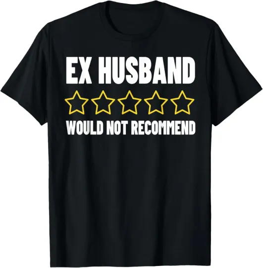 Discover Ex Husband Bad Reviews Adult Humor Would Not ReCommend T-Shirt