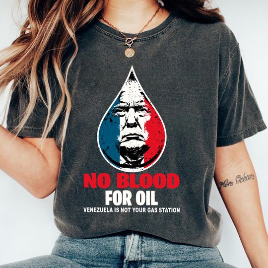 Discover No Blood For Oil Unisex T-Shirt, Free Venezuela, Maduro Arrested Venezuela Hasta El Final Shirt