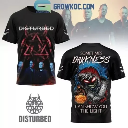 Discover Disturbed Sometime Darkness Can Show You The Light 3D T-Shirt For Men Women